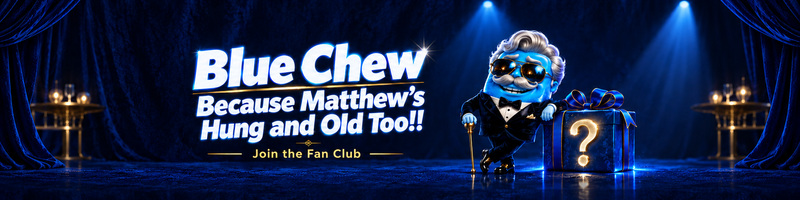 Blue Chew Because Matthew's Hung and Old Too! Join the Fanclub