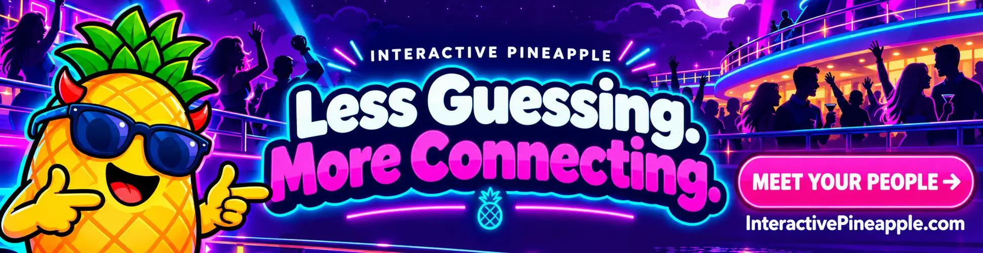 Less Guessing. More Connecting. Interactive Pineapple